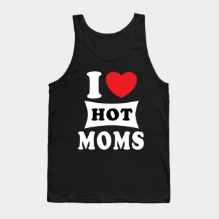 i  love hot moms Tank Top